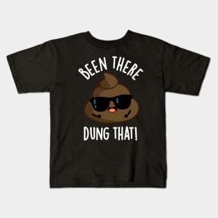 Been There Dung That Funny Poop Pun Kids T-Shirt